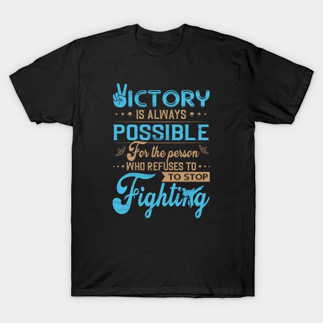 Victory is always possible for the person who refuses to stop fighting-victory-dont stop fighting T-Shirt by JJDESIGN520